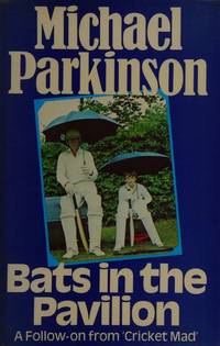 Bats in the Pavilion by Michael Parkinson - Hardcover - 1977-11-07 - from Ergodebooks (SKU: SONG0091317509)