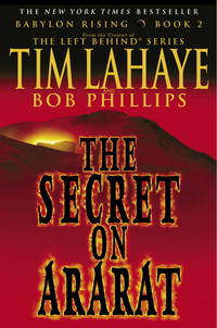 Babylon Rising: The Secret on Ararat by Tim LaHaye, Bob Phillips - July 2005