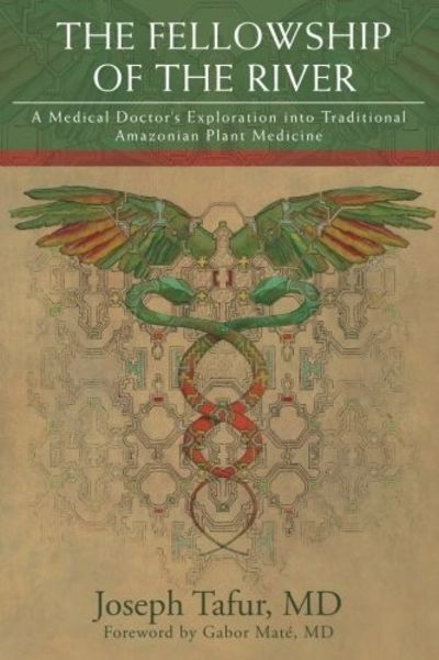 The Fellowship of the River: A Medical Doctor's Exploration into Traditional