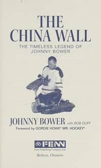The China Wall: The Timeless Legend of Johnny Bower
