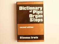 Dictionary of Pipe Organ Stops by Irwin, Stevens