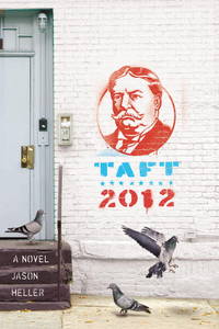 Taft 2012: A Novel de Heller, Jason - 2012-01-17