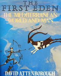 The First Eden: The Mediterranean World and Man by Attenborough, David - 1987-01-01