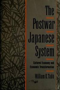 The Postwar Japanese System : Cultural Economy and Economic Transformation