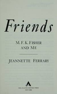 Between Friends: M.F.K. Fisher and Me