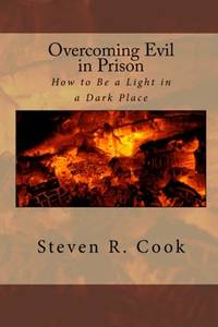 Overcoming Evil in Prison: How to Be a Light in a Dark Place