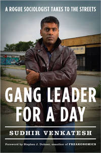 Gang Leader for a Day: A Rogue Sociologist Takes to the Streets by Venkatesh, Sudhir - 2008-01-10