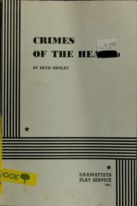 Crimes of the Heart. (Acting Edition for Theater Productions) by Beth Henley - 1998-01-01