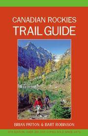 Canadian Rockies Trail Guide by Brian Patton And Bart Robinson - 2007