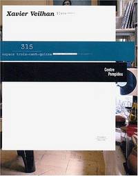 Xavier Veilhan: [Publie a L'occasion De L'exposition Xavier Veilhan, a L'espace 315, Creation Contemporaine Et Prospective, Musee National D'art Moderne Du Centre Georges Pompidou, Paris, 15 Septembre-15 Novembre 2004]