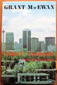 Calgary cavalcade from Fort to fortune (Prairie books) by MacEwan, Grant - 1975