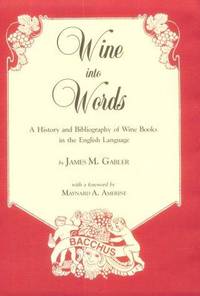 Wine into Words: A History and Bibliography of Wine Books in the English Language by James M Gabler - 1st Edition - 1985 - from Bingo Books 2 (SKU: 27817)