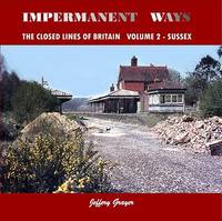 Impermanent Ways: The Closed Lines of Britain - Sussex