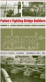 PATTON'S FIGHTING BRIDGE BUILDERS Company B. 1303rd Engineer General Service Regiment.