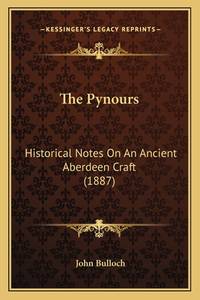 The Pynours: Historical Notes On An Ancient Aberdeen Craft (1887)
