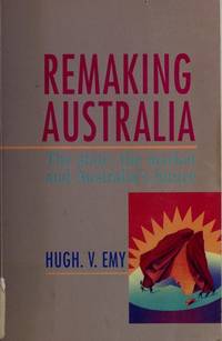 Remaking Australia: The State, the Market, and Australia's Future