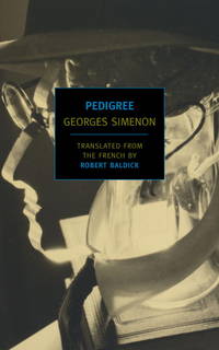 Pedigree (New York Review Books Classics) by Georges Simenon; Translator-Robert Baldick; Introduction-Luc Sante - 2010-07-20