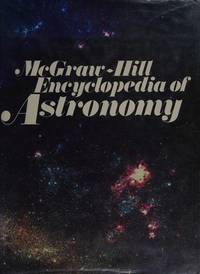 McGraw-Hill Encyclopedia of Astronomy by Sybil P. Parker [Editor] - 1983-01-01