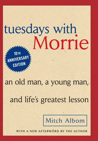 image of Tuesdays With Morrie: An Old Man, a Young Man, and Life's Greatest Lesson