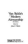 Van Sickle&#39;s Modern Airmanship Welch, John F. And Van Sickle, Neil D - 