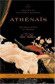 Athenais:  The Life of Louis XIV's Mistress, the Real Queen of France