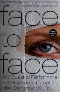 Face to Face: My Quest to Perform the First Full Face Transplant