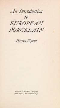 An introduction to European porcelain by Harriet Wynter - 1972