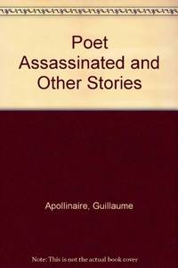 The Poet Assassinated and Other Stories by Guillaume Apollinaire; Translator-Ron Padgett - 1984-05