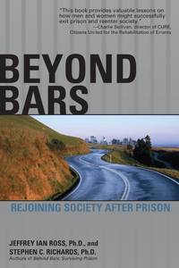 Beyond Bars: Rejoining Society After Prison by Jeffrey Ian Ross by Jeffrey Ian Ross