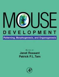 Mouse Development: Patterning, Morphogenesis, and Organogenesis