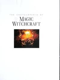 The Encyclopedia of Magic & Witchcraft: An Illustrated Historical Reference to Spiritual Worlds