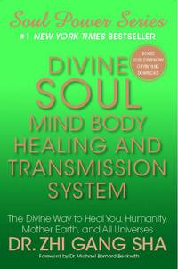 cover of Divine Soul Mind Body Healing and Transmission Sys: The Divine Way to Heal You, Humanity, Mother Earth (Soul Power)
