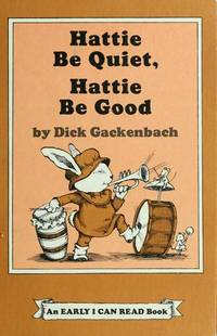 Hattie be quiet, Hattie be good (An Early I can read book) de Dick Gackenbach - 1977