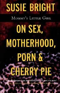 BIBLIO | Mommy's Little Girl: On Sex, Motherhood, Porn, and Cherry ...