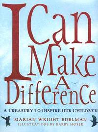 I Can Make a Difference : A Treasury to Inspire Our Children