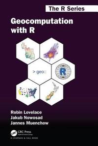 Geocomputation with R (Chapman & Hall/CRC The R Series)