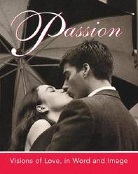 Passion: Visions Of Love, In Word And Image (Miniature Editions)