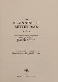 Beginning of Better Days: Divine Instruction to Women from the Prophet Joseph Smith