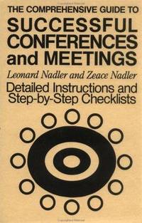 The Comprehensive Guide to Successful Conferences and Meetings: Detailed Instructions and...