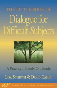 The Little Book of Dialogue for Difficult Subjects: A Practical, Hands-On Guide (The Little Books...