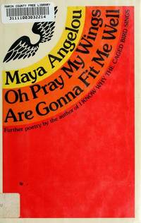 Oh Pray My Wings Are Gonna Fit Me Well by Maya Angelou