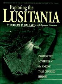 image of Exploring the Lusitania: Probing the Mysteries of the Sinking That Changed History