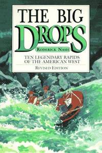 The Big Drops: Ten Legendary Rapids of the American West