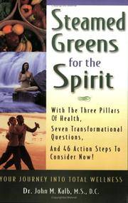 Steamed Greens for the Spirit : Your Journey into Total Wellness by John M. Kalb - 2004