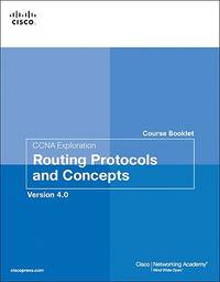 Ccna Exploration Course Booklet: Routing Protocols and Concepts, Version 4.0