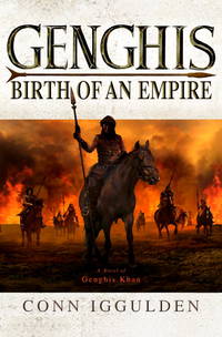 Genghis - Birth Of An Empire - A Novel Of Genghis Kahn