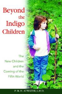 Beyond the Indigo Children: The New Children and the Coming of the Fifth World