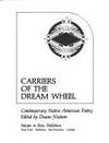 Carriers of the Dream Wheel: Contemporary Native American Poetry by Niatum Duane, editor - 1975