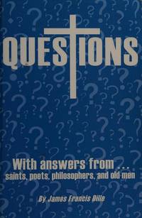Questions: With Answers from Saints, Poets, Philosophers, and Old Men