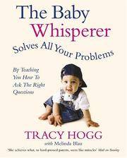 image of The Baby Whisperer Solves All Your Problems (By Teaching You How to Ask the Right Questions): Sleeping, feeding and behaviour - beyond the basics through infancy and toddlerdom